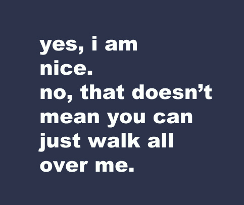 Yes, I am nice, but...